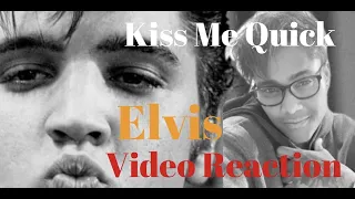 Elvis - Kiss Me Quick*Video REACTION*