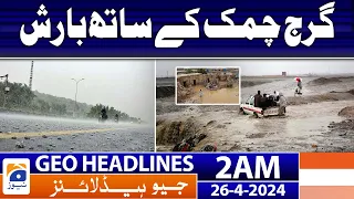 Geo News Headlines 2 AM | Showers with thunder - Weather Update | 26th April 2024