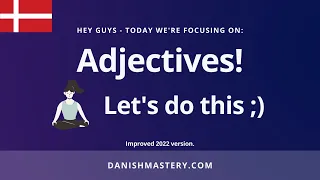 Learn Danish Adjectives with Examples! Part 1 of 2 (Improved 2022 version)