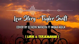 Love Story - Taylor Swift | Cover by Eltasya Natasya ft Indah Aqila ( lirik & terjemahan Indonesia )