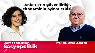 SosyoPolitik: Anketlerin güvenilirliği, ekonominin oylara etkisi - Konuk: Prof. Dr. Emre Erdoğan