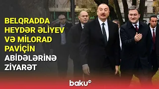 Belqradda Heydər Əliyevin və Milorad Paviçin abidələri ziyarət edildi - BAKU TV
