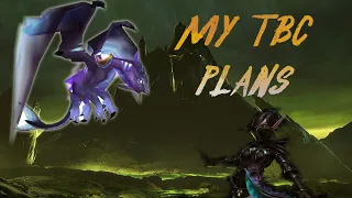 What TO DO in WoW TBC Pre-Patch and Launch | My TBC Plans