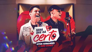 SERÁ QUE DÁ CERTO - Vitor Fernandes e João Gomes (Clipe Oficial)