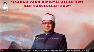 IBADAH YANG DICINTAI ALLAH SWT DAN RASULULLAH ﷺ - Ustaz Dato' Badli Shah Alauddin