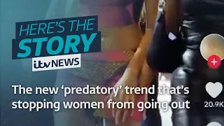 The new ‘predatory’ trend that’s stopping women from going out | ITV News