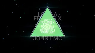 I GOTTA FEELING X LOW X BOOYAH ( MASHUP REMIX )DJ JOHN LMC