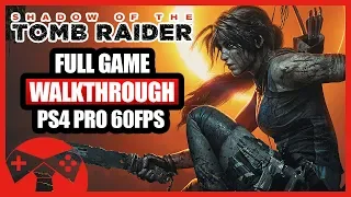 Shadow of the Tomb Raider Gameplay Walkthrough Full Game - PS4 Pro 60FPS 1080p - No Commentary