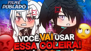 [DUBLADO] Você Vai Usar ESSA COLEIRA! 😡 | O Filme | Gacha Life