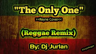 The only one (Reggae Remix) | DjJurlan Remix | Reyne Cover | Reggae Remix 2021 | Tiktok Viral