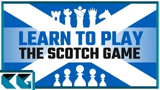 Chess Openings: Learn to Play the Scotch Game!