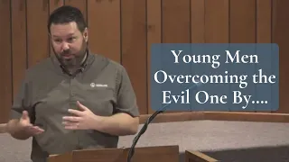 Young Men Overcoming the Evil One By…. (1 John 2:13-14)