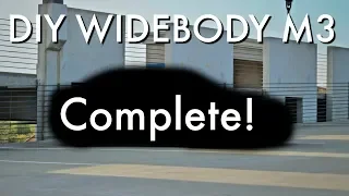 DIY Widebody M3 Complete!!