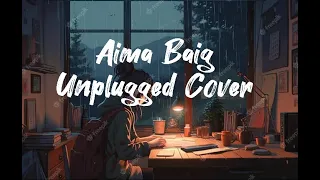 Aima Baig | Unplugged Cover | Tere Hawale x Akhiyaan Milawanga x Apna Bana Le| Lyrics