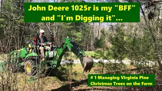 John Deere 1025r is my BFF & I'm Digging It: #1 Managing Virginia Pine Christmas Trees on the Farm