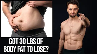 Do This To Lose 30 lbs of Stubborn Body Fat (No BS Advice)