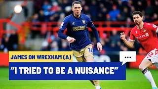 💬 “I tried to be a nuisance up top” | James reviews Wrexham (A)  🟡🔵