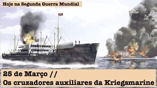 25 de Março - Os cruzadores auxiliares da Kriegsmarine