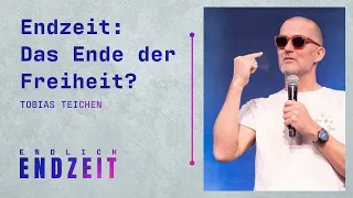 Ist jetzt die Endzeit und bedeutet das das Ende der Freiheit? | Tobias Teichen (1/3)