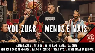 Vou Zuar e Menos é Mais - Chato Pacarai/ Recaída / Vai Me Dando Corda / Salseiro /Ninguém é Dono de