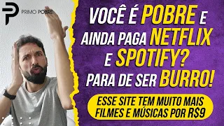 Você é POBRE e ainda paga NETFLIX e SPOTIFY? Esse SITE tem MUITO MAIS FILMES e MÚSICAS por R$9 MÊS