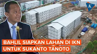 Bahlil Siapkan Lahan untuk Konglomerat Sukanto Tanoto di IKN