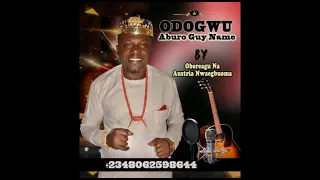 ODOGWU ABURO GUY NAME. BY OBEREAGU NA AUSTRIA NWA EGBUOMA. +2348062598644 PLEASE HELP BY SUBSCRIBING