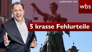 5 krasse Fehlurteile und ihre Folgen | Rechtsanwalt Christian Solmecke