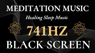 741hz Solfeggio Frequency, Healing Sleep Music, Removes Toxins, Negativity - Heal Mind and Body