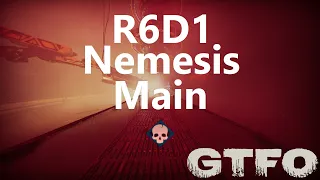GTFO R6D1 "Nemesis" Main