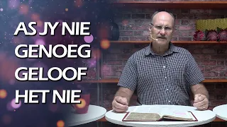 As jy nie genoeg geloof het nie | Past Herman Steyn | AGS Huis van Restourasie