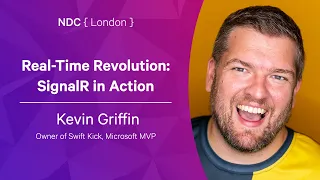 Real-Time Revolution: SignalR in Action - Kevin Griffin - NDC London 2022