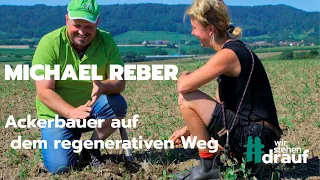 wir stehen drauf - Michael Reber - Ackerbauer auf dem regenerativem Weg #regenerativeLandwirtschaft