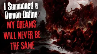 "I Summoned a Demon Online My Dreams Will Never Be The Same" Creepypasta Scary Story