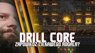 Drill Core / Zapowiedź ciekawej gierki... roguelike?