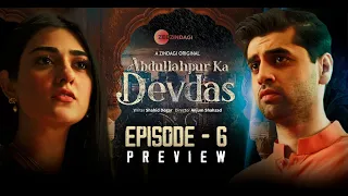 Abdullahpur Ka Devdas | Episode 6 Preview | Bilal Abbas Khan, Sarah Khan, Raza Talish