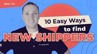 10 Easy Ways for Freight Brokers to Find New Shippers