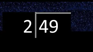 Dividir 49 entre 2 , division inexacta con resultado decimal  . Como se dividen 2 numeros