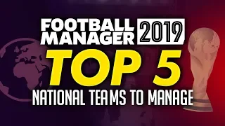 Football Manager 2019 - Top 5 Nations to Manage