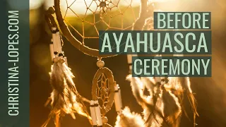 Ayahuasca Part 1: Before The Ceremony