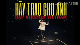 SƠN TÙNG M-TP | HÃY TRAO CHO ANH | RAP VERSION VIETNAM [ REMAKE ] | OFFICIAL | MUSIC