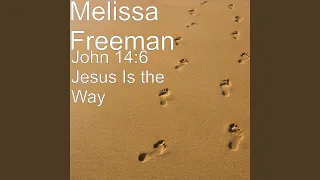 John 14:6 Jesus Is the Way