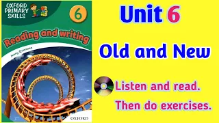 Oxford Primary Skills Reading and Writing 6 Level 6 Unit 6 Old and New (with audio & exercises)