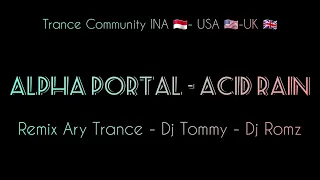Alpha Portal - Acid Rain |Remix Ary Trance| ft. Dj Tommy - Dj Roomz