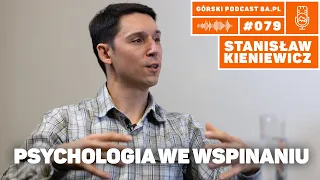 Psychologia we wspinaniu. Stanisław Kieniewicz. Podcast górski 8a.pl #079