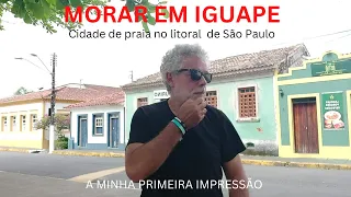 MORAR EM IGUAPE  NO LITORAL DE SÃO PAULO - A PRIMEIRA IMPRESSÃO