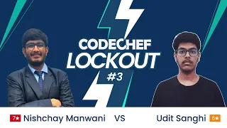 CodeChef LockOut # 3 | 1v1 Coding Competition | Nishchay Manwani vs Udit Sanghi