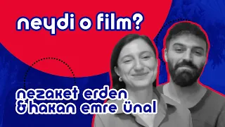 Nezaket Erden & Hakan Emre Ünal | Neydi O Film? #43