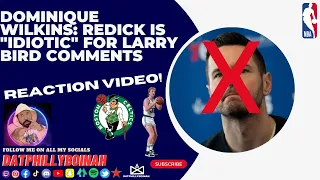 Dominique Wilkins: Redick is "IDIOTIC" for Larry Bird Comments  REACTION VIDEO! #larrybird #nba