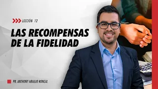 Lección 12: Las recompensas de la fidelidad | Pr. Anthony Araujo | Escuela Sabática 2022